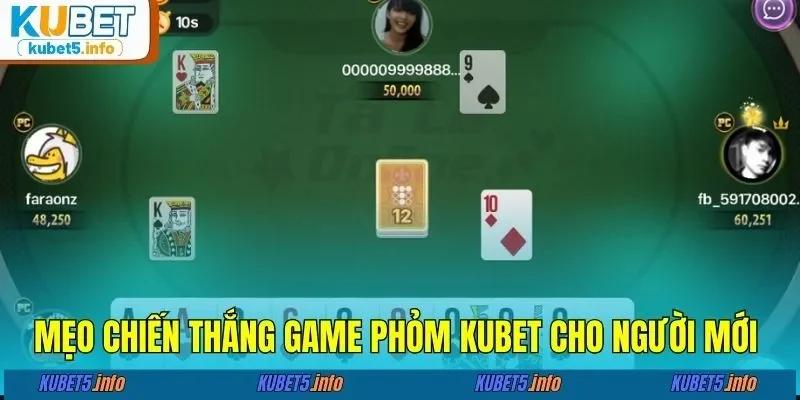 Mẹo chiến thắng game phỏm KUBET cho người mới 